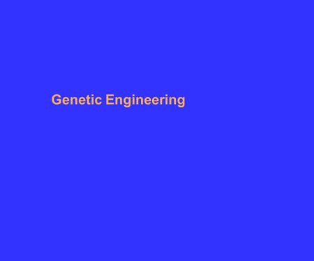 Genetic Engineering. Genetic Engineering- manipulating genes for practical purposes Examples 1. Medicine Many medicines, such as the ones used to treat.