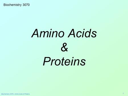 Amino Acids & Proteins Biochemistry 3070