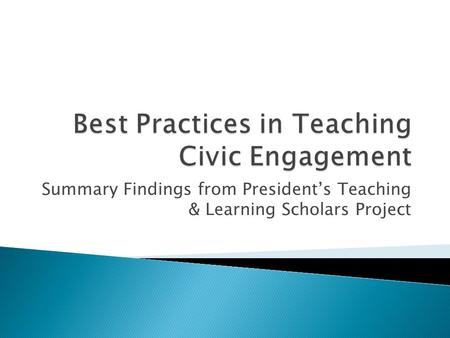Summary Findings from President’s Teaching & Learning Scholars Project.