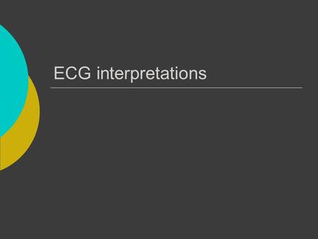 ECG interpretations.