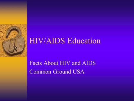 HIV/AIDS Education Facts About HIV and AIDS Common Ground USA.