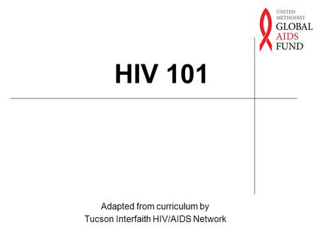 Adapted from curriculum by Tucson Interfaith HIV/AIDS Network