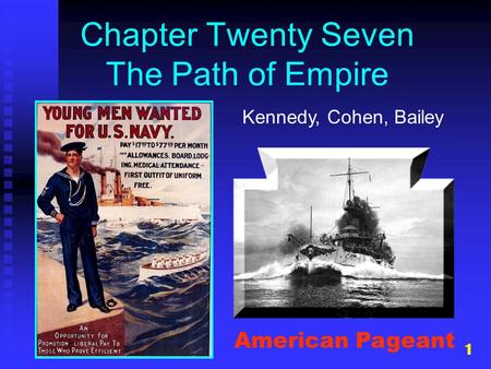 1 Chapter Twenty Seven The Path of Empire Kennedy, Cohen, Bailey American Pageant.