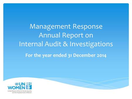 Management Response Annual Report on Internal Audit & Investigations For the year ended 31 December 2014.