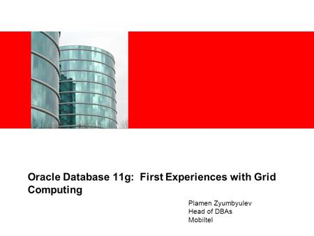 Oracle Database 11g: First Experiences with Grid Computing