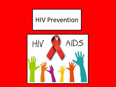 HIV Prevention Understanding the HIV virus is very important. Each of us needs information, not only for ourselves, but to be able to discuss it with others.
