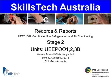 SkillsTech Australia Records & Reports Stage 2 Units: UEEPOO1,2,3B