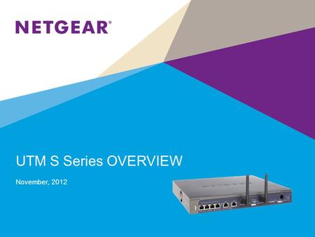 UTM S Series OVERVIEW November, 2012. UTM S Series - What it is A modular all-in-one next-generation firewall.