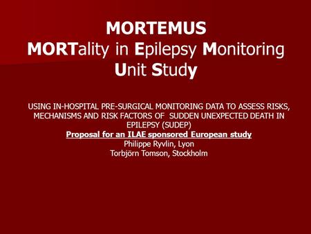 MORTEMUS MORTality in Epilepsy Monitoring Unit Study USING IN-HOSPITAL PRE-SURGICAL MONITORING DATA TO ASSESS RISKS, MECHANISMS AND RISK FACTORS OF SUDDEN.