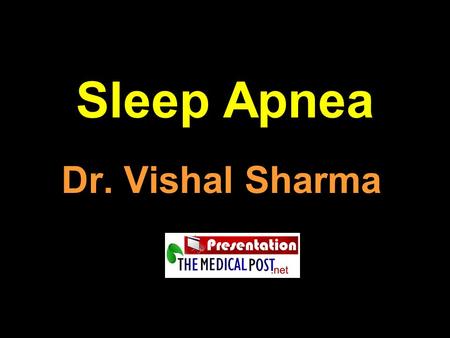 Sleep Apnea Dr. Vishal Sharma. History Lugaresis (1970): described OSAS Stanford University (1972): Polysomnography Sleep Latency Test devised in 1976.