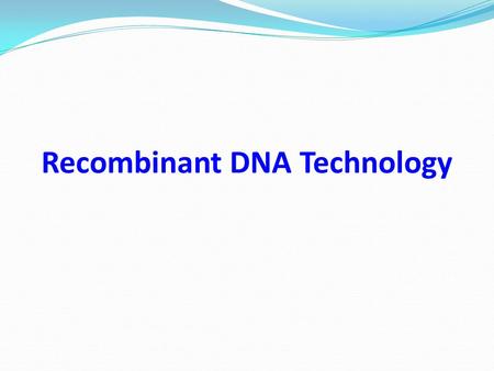 Recombinant DNA Technology