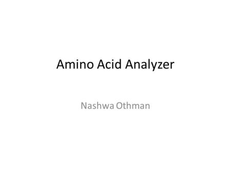 Amino Acid Analyzer Nashwa Othman.