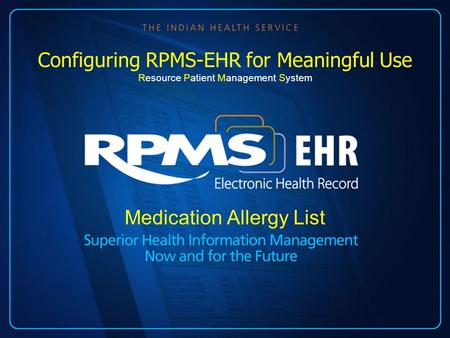 Medication Allergy List Configuring RPMS-EHR for Meaningful Use Resource Patient Management System.