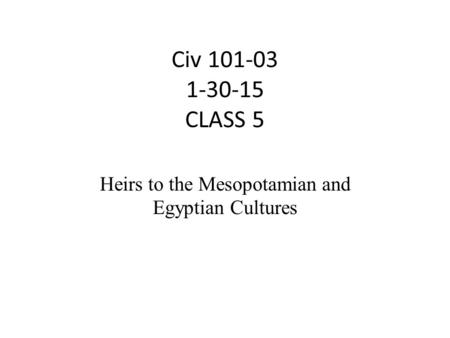 Heirs to the Mesopotamian and Egyptian Cultures