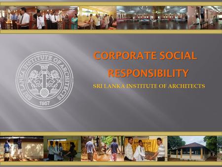 CORPORATE SOCIAL RESPONSIBILITY SRI LANKA INSTITUTE OF ARCHITECTS.