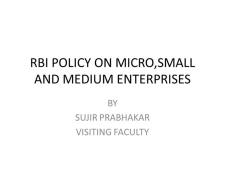 RBI POLICY ON MICRO,SMALL AND MEDIUM ENTERPRISES
