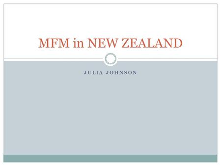 JULIA JOHNSON MFM in NEW ZEALAND. Auckland, New Zealand.