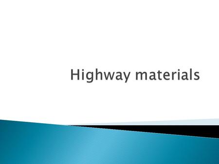 Basic road construction materials includes  soils,  aggregates,  bitumen and  Portland cement.
