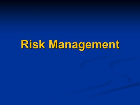 Risk Management. RISK RISK = the probability and severity of loss linked to hazards. RISK = the probability and severity of loss linked to hazards. The.