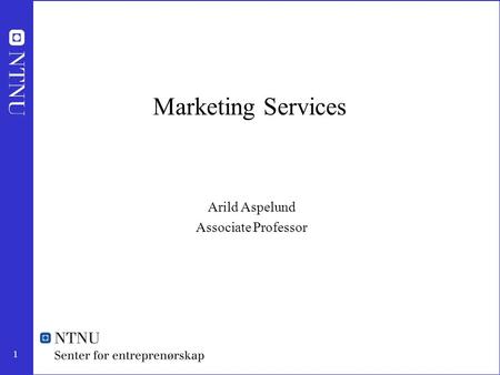 1 Marketing Services Arild Aspelund Associate Professor.