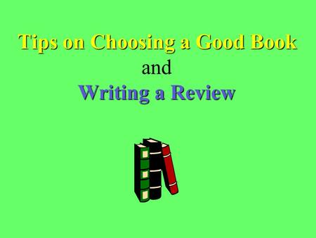 Tips on Choosing a Good Book and Writing a Review