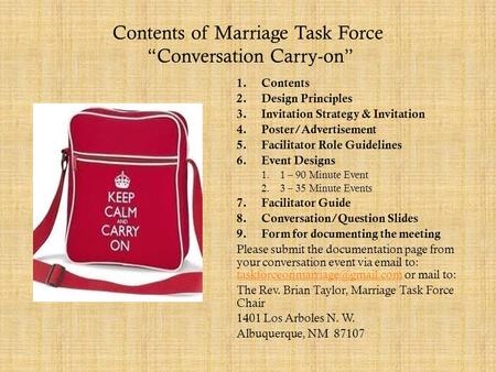 Contents of Marriage Task Force “Conversation Carry-on” 1.Contents 2.Design Principles 3.Invitation Strategy & Invitation 4.Poster/Advertisement 5.Facilitator.