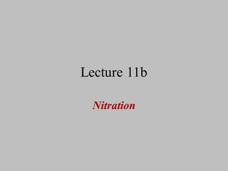 Lecture 11b Nitration.