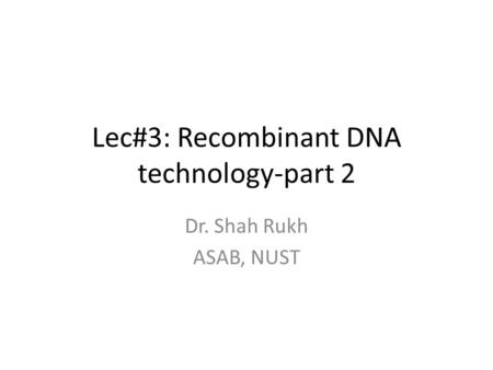 Lec#3: Recombinant DNA technology-part 2