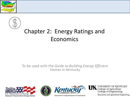 Chapter 2: Energy Ratings and Economics To be used with the Guide to Building Energy Efficient Homes in Kentucky.
