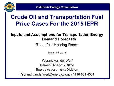 California Energy Commission Crude Oil and Transportation Fuel Price Cases For the 2015 IEPR Inputs and Assumptions for Transportation Energy Demand Forecasts.