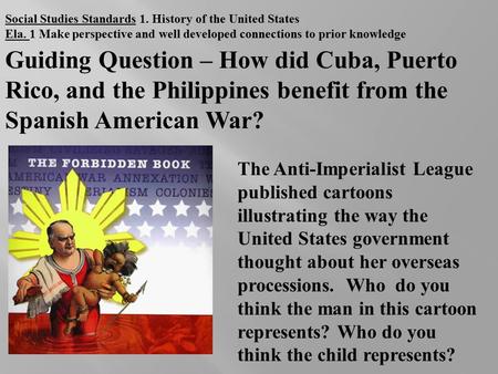Social Studies Standards 1. History of the United States Ela. 1 Make perspective and well developed connections to prior knowledge Guiding Question – How.
