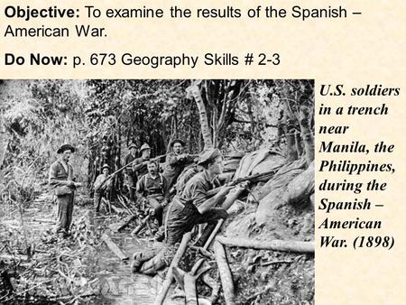 Objective: To examine the results of the Spanish – American War.