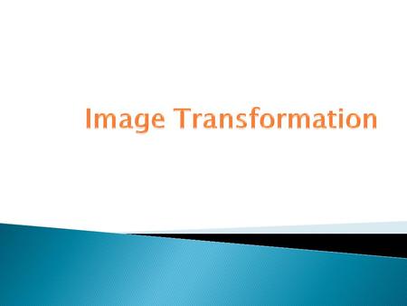 Input image Output image Transform equation All pixels Transform equation.