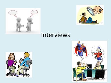 Interviews.