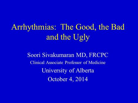 Arrhythmias: The Good, the Bad and the Ugly