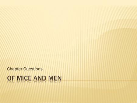 Chapter Questions Of Mice and Men.