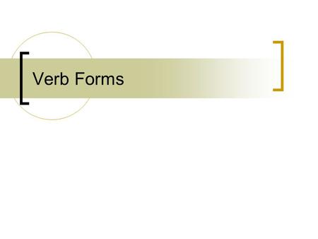Verb Forms.