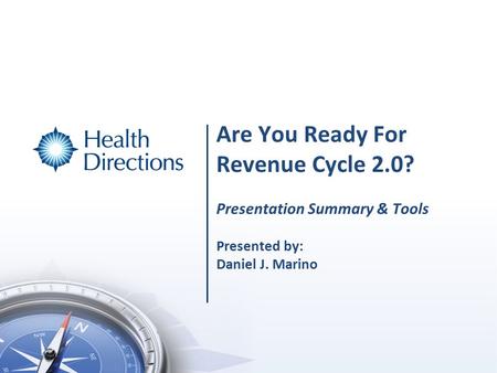 Are You Ready For Revenue Cycle 2.0? Presentation Summary & Tools