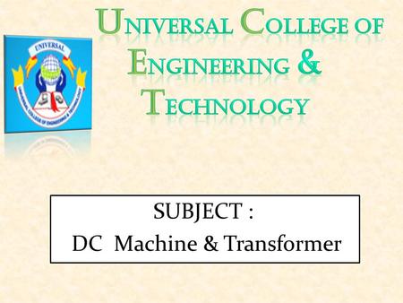 SUBJECT : DC Machine & Transformer