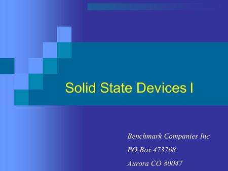 Solid State Devices I Benchmark Companies Inc PO Box 473768 Aurora CO 80047.