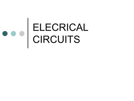 ELECRICAL CIRCUITS.