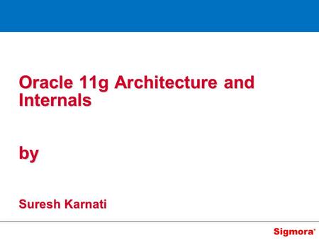 Oracle 11g Architecture and Internals by Suresh Karnati