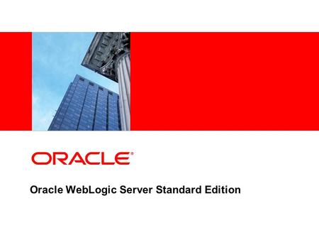 Oracle WebLogic Server Standard Edition. Copyright © 2007, Oracle and / or its affiliates. All rights reserved. Program Agenda Oracle Fusion Middleware.