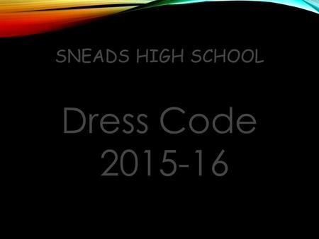 Sneads High School Dress Code 2015-16.