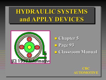 CBC AUTOMOTIVE HYDRAULIC SYSTEMS and APPLY DEVICES n Chapter 5 n Page 93 n Classroom Manual.