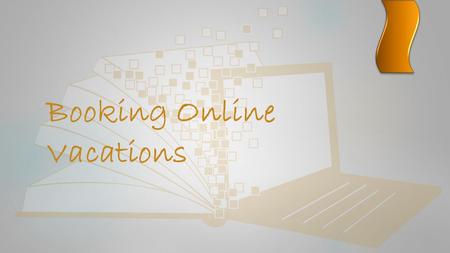 Booking Online Vacations. Introduction  From finding flights to booking hotels the internet has made it possible to save a bundle of money on travel.