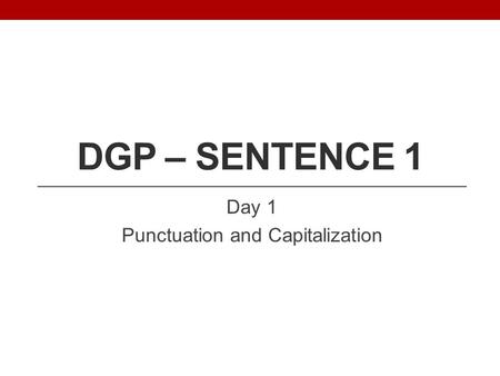 Day 1 Punctuation and Capitalization