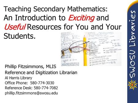 Exciting Useful Teaching Secondary Mathematics: An Introduction to Exciting and Useful Resources for You and Your Students. Phillip Fitzsimmons, Phillip.
