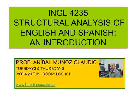INGL 4235 STRUCTURAL ANALYSIS OF ENGLISH AND SPANISH: AN INTRODUCTION