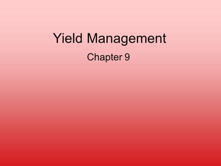 Yield Management Chapter 9.